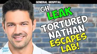 General Hospital LEAK: Nathan Tortured & Escapes Secret Lab! | Soap Dirt