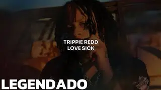 Trippie Redd - Love Sick (Legendado | Tradução)