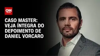 Caso Master: veja íntegra do depoimento de Daniel Vorcaro | CNN BRASIL