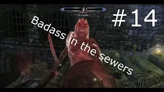 Skyrim Part 14:  Hideaway In The Ratway