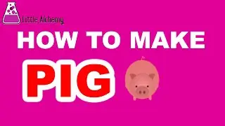 How to Make a Pig in Little Alchemy? | Step by Step Guide!