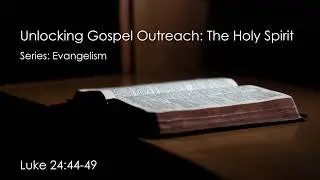 Unlocking Gospel Outreach: The Holy Spirit