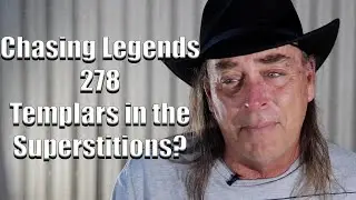 Chasing Legends 278: Templars in the Superstitions?