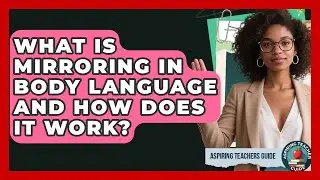 What Is Mirroring In Body Language And How Does It Work? - Aspiring Teacher Guide