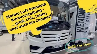 TC Leipzig 2024 - Morelo Loft Premium - Kurzvorstellung  ...wir sind doch alle Camper!