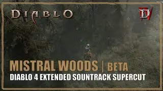 Diablo 4 Soundtrack Mistral Woods Extended from the beta Music Supercut