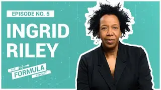 How to experiment, use failure & become more self-aware w/ Ingrid Riley (Ep. 5, The Formula Podcast)