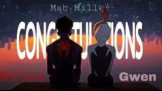 CONGRATULATIONS (MAC MILLER) MILES MORALES & GWEN STACY 