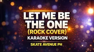 Skate Avenue Ph | Let Me The One - (Karaoke Rock Version)