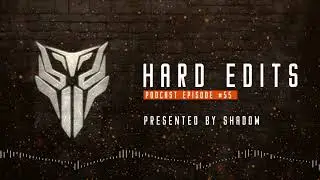 Shadow - Hard Edits Podcast (Episode 55)