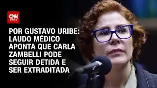 Laudo médico aponta que Carla Zambelli pode seguir detida e ser extraditada | BASTIDORES CNN