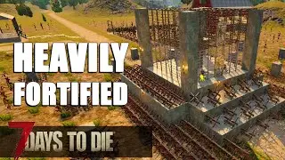 7 DAYS TO DIE | Horde Base HEAVILY FORTIFIED | Alpha 19 Gameplay | S1 EP31