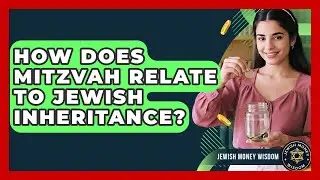 How Does Mitzvah Relate To Jewish Inheritance? - Jewish Money Wisdom