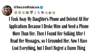 I Took Away My Daughter's Phone and Deleted All Her Applications Because I Broke Mine and Need a ...