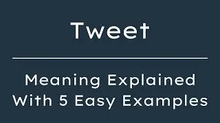 What Does Tweet Mean? Tweet Meaning in English With 5 Example Sentences