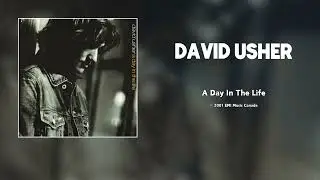 David Usher - A Day In The Life (CHR Mix) [HQ Audio]