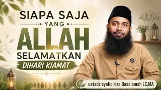 Siapa saja yang Allah selamatkan di hari kiamat, ini penjelasannya??‼️ ustadz syafiq riza Basalamah