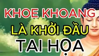 KHOE KHOANG LÀ KHỞI ĐẦU TAI HỌA