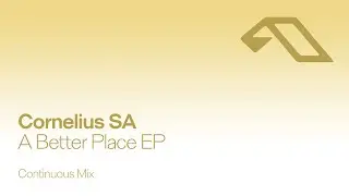 Cornelius SA - A Better Place EP (Continuous Mix)