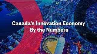 Canada's Innovation Economy by the Numbers | Innovation Economy Council