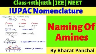 IUPAC Name 05 | Nomenclature Of Amines | Nomenclature Of Functional Group | JEE | NEET | Bharat Sir