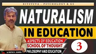 PRT DSSSB_3  NATURALISM IN EDUCATION | Basic Principles | Naturalist&rsquo;s Aims & It's Curriculum