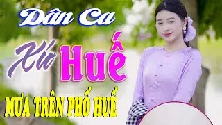 Mưa Trên Phố Huế - Nhạc Trữ Tình Xứ Nghệ Mới Ra Lò Cực Hay, Nhạc Dân Ca Xứ Huế Mộng Mơ
