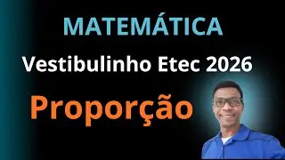VESTIBULINHO ETEC 2026: MATEM&Aacute;TICA - PROPOR&Ccedil;&Atilde;O