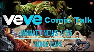 VeVe NFT Comic Talk! - How to Make Quick Flips for a Profit - 07/25/22