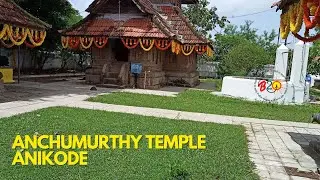 Anchumurthy Temple Anikode - A Virtual Tour