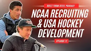 Ep.11 | What NCAA Programs Actually Look For & USA Hockey Development - Built From Steel Podcast