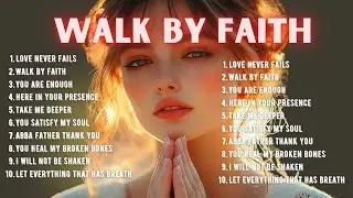🎼  Walk by faith   Praise and Worship Songs 2025  Best Morning Worship  ✝️🎶.@KingdomPraise-77
