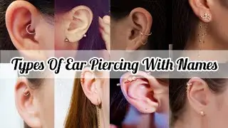 Types of ear piercing with names/Ear piercing ideas/Different types of ear piercings with name