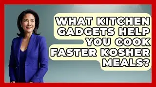 What Kitchen Gadgets Help You Cook Faster Kosher Meals? - The Kosher Way