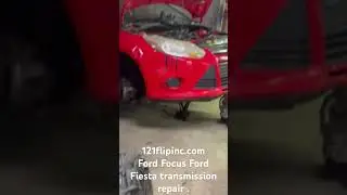 Ford Focus, Fiesta transmission repair!     121flipinc.com            lockport Illinois