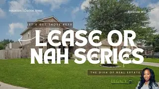 Lease or Nah: Episode #13  (A Gem, Nestled in Conroe, Texas and ready for you!)