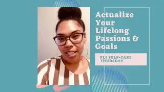 Actualize Your Lifelong Passions and Goals