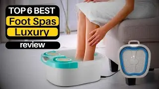 Top 6 Best Foot Spas [2023] for a Relaxing Experience