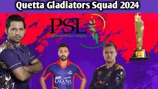 Quetta Gladiators Squad For Psl 2024 | Psl 2024 | Quetta Gladiators Squad