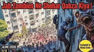 Super IQ Zombies Se Bachna Mushkil Hai! | Alone (2020) Movie Explained in Hindi/Urdu