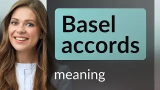 Understanding the Basel Accords: Key Principles Simplified