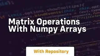 matrix operations with numpy arrays