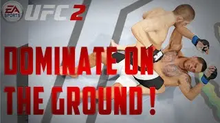 EA Sports UFC 2 - Ground Game Offense Tips - DOMINATE ON THE GROUND! - EA Sports UFC 2 Tips