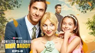 Homeless Billionaire Baby Daddy EP1-8 | New Release | ReelShort