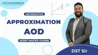 Approximation | AOD | Mathematics | NCERT Master Course | DST Sir | EtoosIndia