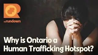 Is Ontario Facing a Human Trafficking Crisis? | The Rundown