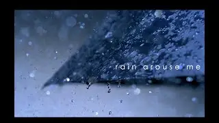 rain arouse me (Full Version) | Sangreal
