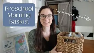 Our Preschool Morning Basket / How To Include Your Toddler in Homeschool