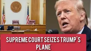 Supreme Court's Unexpected Move: Trump's Plane Seized