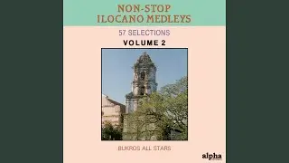 Ilocano Top Hits Non-Stop Medley No.2 Part 2 (57 Selection)